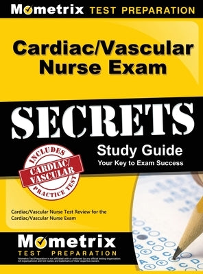 Cardiac/Vascular Nurse Exam Secrets Study Guide: Cardiac/Vascular Nurse Test Review for the Cardiac/Vascular Nurse Exam by Mometrix Media