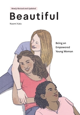 Beautiful, Being an Empowered Young Woman (2nd Ed.) by Katz, Naomi