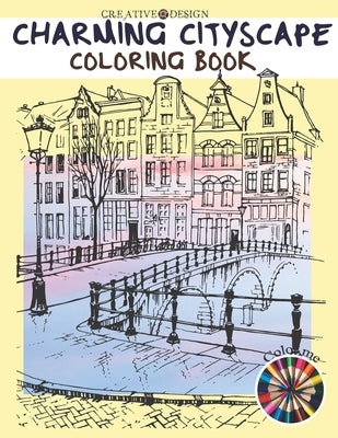 Creative Design Charming Cityscape Coloring Book: A Coloring Book of Amazing Buildings Real For teens and adults. Color me! Paperback Independently Published