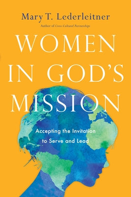 Women in God's Mission: Accepting the Invitation to Serve and Lead Paperback IVP Books