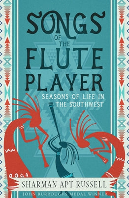 Songs of the Fluteplayer: Seasons of Life in the Southwest by Russell, Sharman Apt