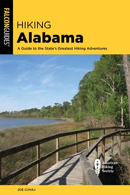 Hiking Alabama: A Guide to the State's Greatest Hiking Adventures Paperback Falcon Press Publishing