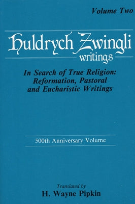 In Search of True Religion: Reformation, Pastoral, and Eucharistic Writings Paperback Pickwick Publications