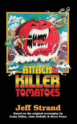 Attack of the Killer Tomatoes: The Novelization by Strand, Jeff