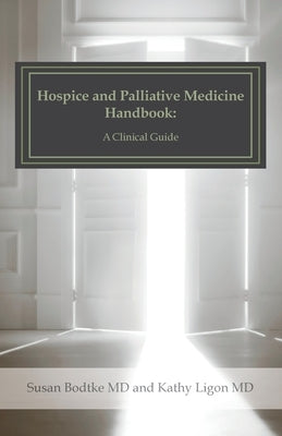 Hospice and Palliative Medicine Handbook: A Clinical Guide Paperback Createspace Independent Publishing Platform