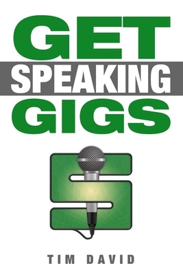 Get Speaking Gigs Paperback Createspace Independent Publishing Platform