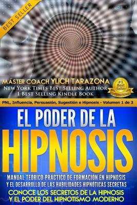 El Poder de la HIPNOSIS: Manual Teórico-Práctico de Formación en HIPNOSIS Y el Desarrollo de las Habilidades Hipnóticas Secretas by Murillo Velazco, Mariam Charytin