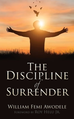 The Discipline of Surrender Paperback Xulon Press