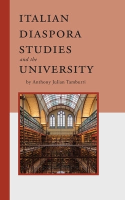 Italian Diaspora Studies and the University Paperback Bordighera Press