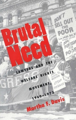 Brutal Need: Lawyers and the Welfare Rights Movement, 1960-1973 (Revised) Paperback Yale University Press