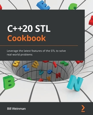 C++20 STL Cookbook: Leverage the latest features of the STL to solve real-world problems Paperback Packt Publishing