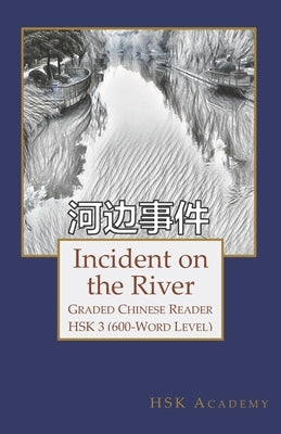 Incident on the River: Graded Chinese Reader: HSK 3 (600-Word Level) by Wang, Winnie