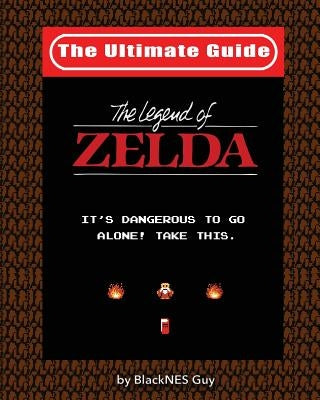 NES Classic: The Ultimate Guide to The Legend Of Zelda Paperback Blacknes Guy Books