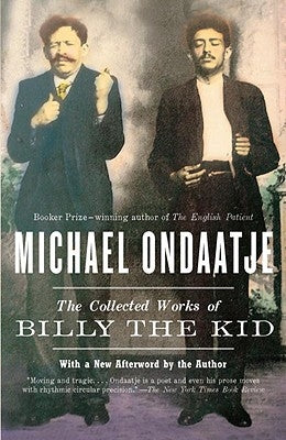 The Collected Works of Billy the Kid by Ondaatje, Michael