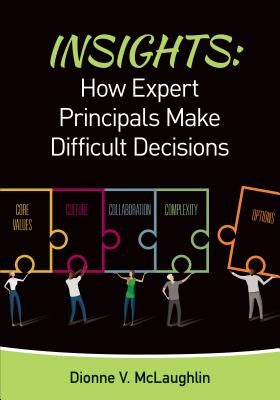 Insights: How Expert Principals Make Difficult Decisions Paperback Corwin Publishers