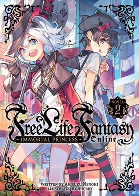Free Life Fantasy Online: Immortal Princess (Light Novel) Vol. 2 by Nenohi, Akisuzu