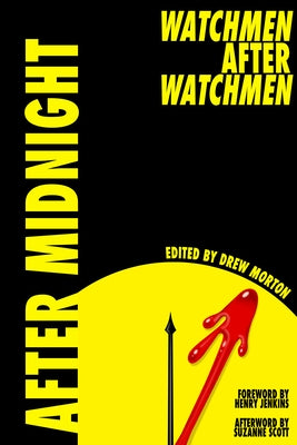 After Midnight: Watchmen After Watchmen by Morton, Drew