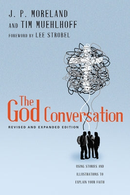 The God Conversation: Using Stories and Illustrations to Explain Your Faith Paperback IVP Books