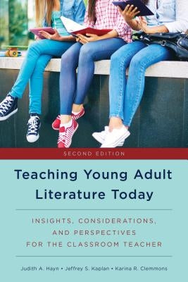 Teaching Young Adult Literature Today: Insights, Considerations, and Perspectives for the Classroom Teacher Paperback Rowman & Littlefield Publishers