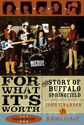 For What It's Worth: The Story of Buffalo Springfield by Einarson, John