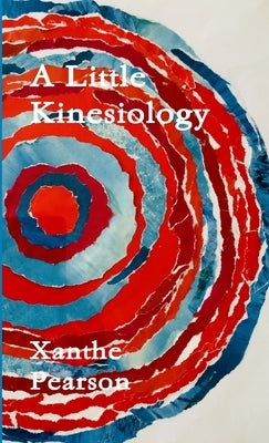 A Little Kinesiology by Pearson, Xanthe