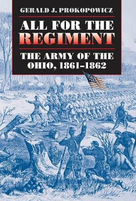 All for the Regiment: The Army of the Ohio, 1861-1862 Paperback University of North Carolina Press