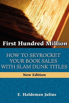 First Hundred Million: How To Sky Rocket Your book Sales With Slam Dunk Titles Paperback Angelican Press