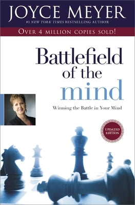 Battlefield of the Mind: Winning the Battle in Your Mind by Meyer, Joyce