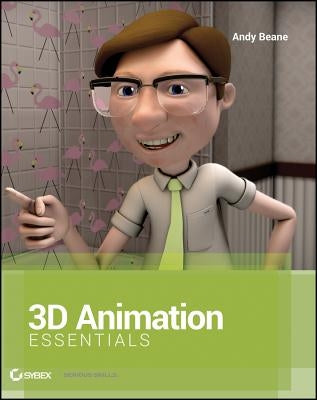 3D Animation Essentials w/webs by Beane, Andy
