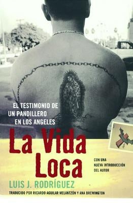 La Vida Loca (Always Running): El Testimonio de Un Pandillero En Los Angeles by Rodriguez, Luis J.