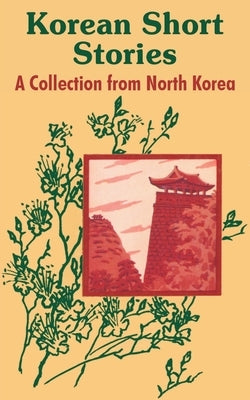 Korean Short Stories: A Collection from North Korea Paperback Fredonia Books (NL)
