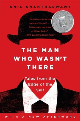 The Man Who Wasn't There: Tales from the Edge of the Self by Ananthaswamy, Anil
