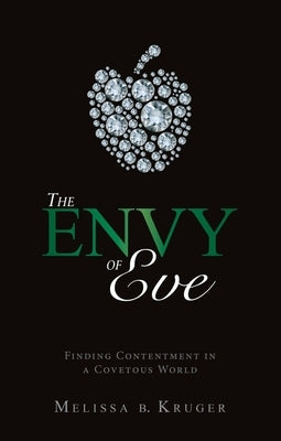 The Envy of Eve: Finding Contentment in a Covetous World Paperback Christian Focus Publications