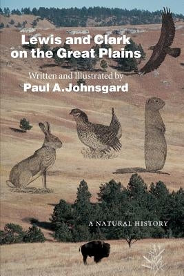 Lewis and Clark on the Great Plains: A Natural History Paperback University of Nebraska Press