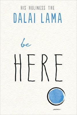 Be Here by Dalai Lama