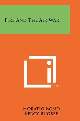 Fire And The Air War Paperback Literary Licensing, LLC