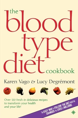The Blood Type Diet Cookbook by Vago, Karen