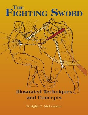 The Fighting Sword: Illustrated Techniques and Concepts Paperback Createspace Independent Publishing Platform