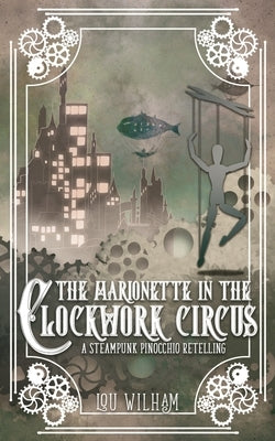 The Marionette in the Clockwork Circus: A Steampunk Pinnochio Retelling Paperback Midnight Tide Publishing