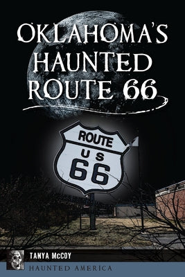 Oklahoma's Haunted Route 66 by McCoy, Tanya