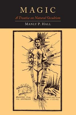 Magic: A Treatise on Natural Occultism by Hall, Manly P.