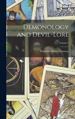 Demonology and Devil-Lore; Volume 2 by Conway, Moncure Daniel