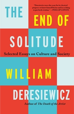 The End of Solitude: Selected Essays on Culture and Society Paperback Holt McDougal