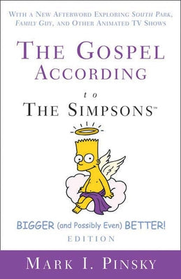 The Gospel According to the Simpsons, Bigger and Possibly Even Better! Edition: With a New Afterword Exploring South Park, Family Guy, & Other Animate Paperback Westminster John Knox Press