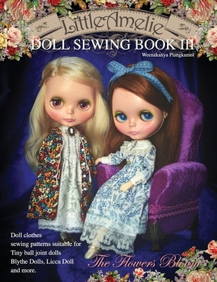 LittleAmelie Doll Sewing Book III: Total of 10 doll clothes sewing patterns with instruction photos. by Poppyw, Littleamelie