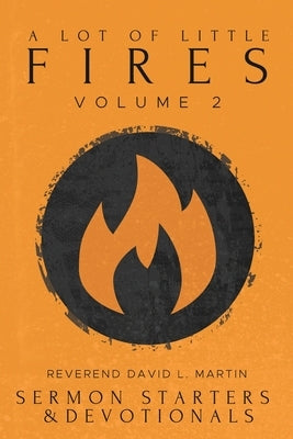 A Lot of Little Fires: Volume 2 Paperback David Martin