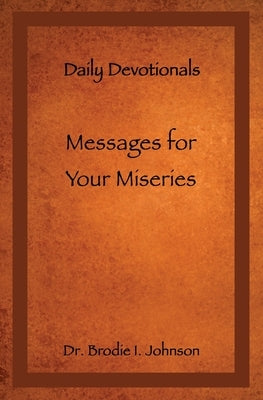 Messages for Your Miseries: Daily Devotionals Paperback Xulon Press