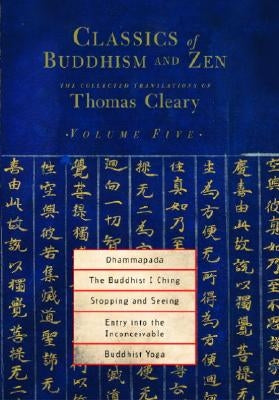 Dhammapada, the Buddhist I Ching, Stopping and Seeing, Entry Into the Inconceivable, Buddhist Yoga by Cleary, Thomas