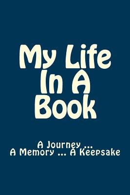 My Life In A Book: A Journey ... A Memory ... A Keepsake by Dipple, Stephanie