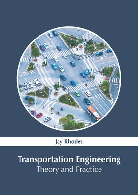 Transportation Engineering: Theory and Practice by Rhodes, Jay